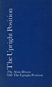 DIXON, Alan (Alan Michael), 1936- : THE UPRIGHT POSITION : A COLLECTION OF POEMS.