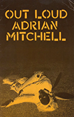 MITCHELL, Adrian, 1932-2008 : THE ANNOTATED OUT LOUD.