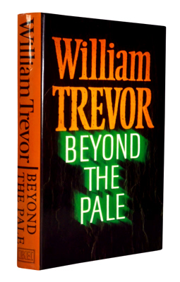 “TREVOR, William” – [COX, William Trevor, 1928-2016] :  BEYOND THE PALE.