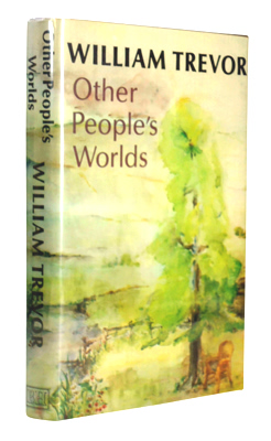 “TREVOR, William” – [COX, William Trevor, 1928-2016] :  OTHER PEOPLE’S WORLDS.