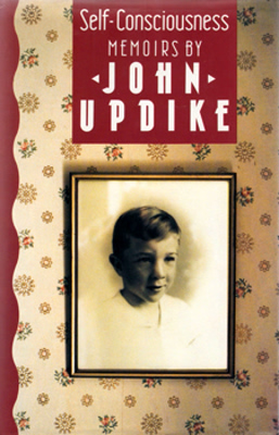 UPDIKE, John (John Hoyer), 1932-2009 : SELF-CONSCIOUSNESS : MEMOIRS.