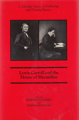 “CARROLL, Lewis” – [DODGSON, Charles Lutwidge, 1832-1898] : LEWIS CARROLL AND THE HOUSE OF MACMILLAN.