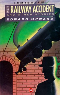 UPWARD, Edward (Edward Falaise), 1903-2009 : THE RAILWAY ACCIDENT AND OTHER STORIES.