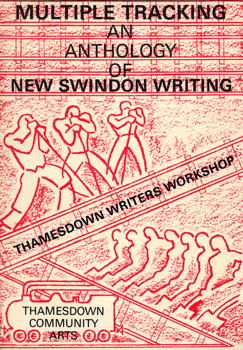 FORBES, Peter, 1947- – editor : MULTIPLE TRACKING : AN ANTHOLOGY OF NEW SWINDON WRITING.