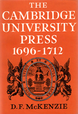 McKENZIE, D.F. (Donald Francis), 1931-1999 : THE CAMBRIDGE UNIVERSITY PRESS 1696-1712 : A BIBLIOGRAPHICAL STUDY.
