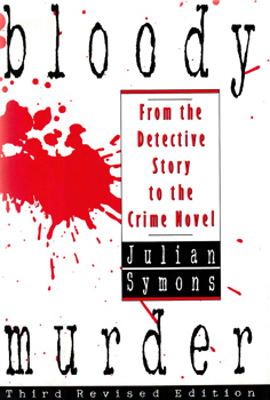 SYMONS, Julian (Julian Gustave), 1912-1994 : BLOODY MURDER. FROM THE DETECTIVE STORY TO THE CRIME NOVEL.