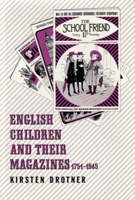 DROTNER, Kirsten : ENGLISH CHILDREN AND THEIR MAGAZINES, 1751-1945.
