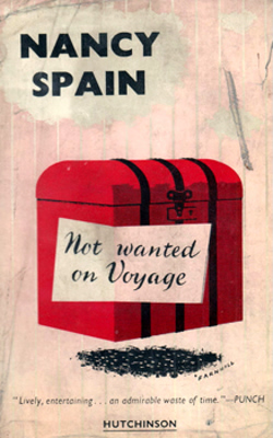 SPAIN, Nancy (Nancy Brooker), 1917-1964 : NOT WANTED ON VOYAGE : AN ENTERTAINMENT.