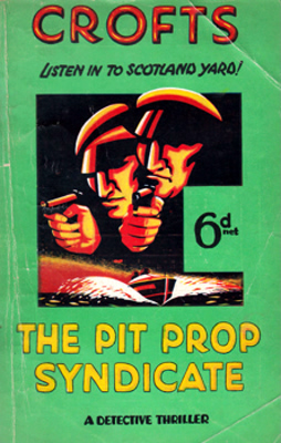 CROFTS, Freeman Wills, 1879-1957 : THE PIT-PROP SYNDICATE.