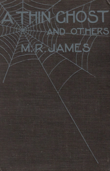 JAMES, M.R. (Montague Rhodes), 1862-1936 : A THIN GHOST AND OTHERS.