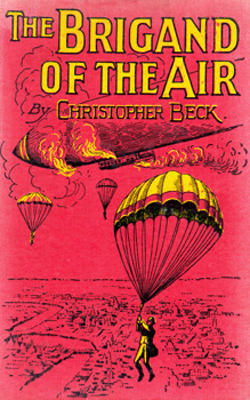 “BECK, Christopher” – [BRIDGES, Thomas Charles, 1868-1944] : THE BRIGAND OF THE AIR.