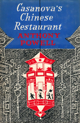 POWELL, Anthony (Anthony Dymoke), 1905-2000 : CASANOVA’S CHINESE RESTAURANT : A NOVEL.