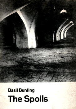 BUNTING, Basil (Basil Cheesman), 1900-1985 : THE SPOILS.